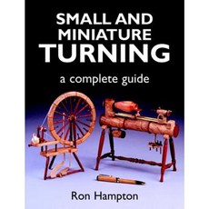 Small and Miniature Turning: A Complete Guide Paperback, GMC Publications