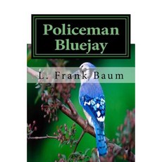 Policeman Bluejay: Classics Paperback, Createspace Independent Publishing Platform