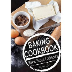 Baking Cookbook: Blank Recipe Cookbook 7 X 10 100 Blank Recipe Pages Paperback, Createspace Independent Publishing Platform