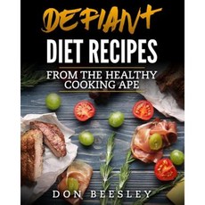 Defiant Diet Recipes: From the Healthy Cooking Ape Paperback, Createspace Independent Publishing Platform