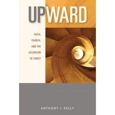 Upward: Faith Church and the Ascension of Christ Paperback, Michael Glazier Books