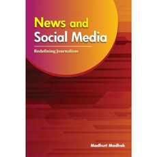 News and Social Media: Redefining Journalism Hardcover, New Century Publications