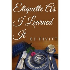 Etiquette as I Learned It Paperback, Createspace Independent Publishing Platform
