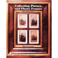Collecting Picture and Photo Frames Hardcover, Schiffer Publishing