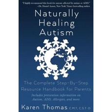 Naturally Healing Autism: The Complete Step by Step Resource Handbook for Parents Paperback, Pylorus Press