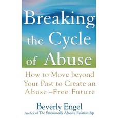 Breaking the Cycle of Abuse: How to Move Beyond Your Past to Create an Abuse-Free Future 精裝版, Wiley