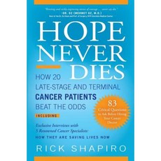 Hope Never Dies: How 20 Late-Stage and Terminal Cancer Patients Beat the Odds Paperback, Innovative Healing Press, LLC