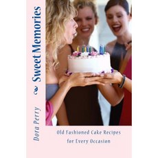 Sweet Memories: Old Fashioned Cake Recipes for Every Occasion Paperback, Createspace Independent Publishing Platform