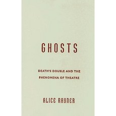 Ghosts: Death's Double and the Phenomena of Theatre Hardcover, University of Minnesota Press