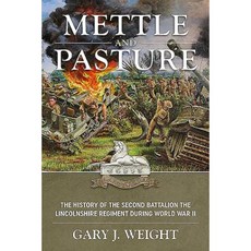 Mettle and Pasture: The History of the Second Battalion the Lincolnshire Regiment During World War II Paperback, Helion & Company