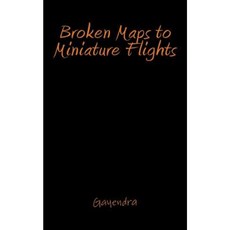 Broken Maps to Miniature Flights Paperback, Createspace Independent Publishing Platform