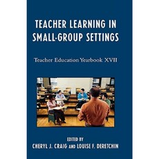 Teacher Learning in Small-Group Settings: Teacher Education Yearbook XVII Hardcover, R & L Education