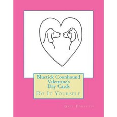 Bluetick Coonhound Valentine's Day Cards: Do It Yourself Paperback, Createspace Independent Publishing Platform
