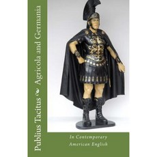 Agricola and Germania: In Contemporary American English Paperback, Createspace Independent Publishing Platform