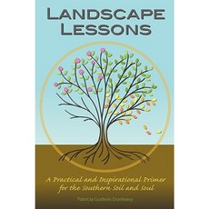 Landscape Lessons: A Practical and Inspirational Primer for the Southern Soil and Soul Paperback, Terratype Press, LLC