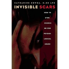 Invisible Scars: How to Stop Change or End Psychological Abuse Paperback, New Horizon Press