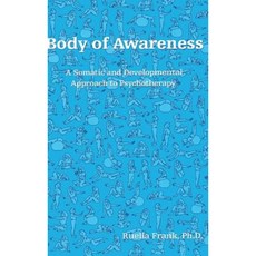 Body of Awareness: A Somatic and Developmental Approach to Psychotherapy Hardcover, Gestalt Press