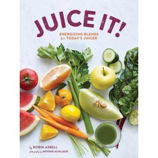 Juice It!: Energizing Blends for Today's Juicers Paperback, Chronicle Books (CA)