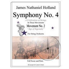 Symphony No 4: Movement No 2 Age of Ingenuity Full Score and Parts Paperback, Createspace Independent Publishing Platform