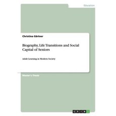 Biography Life Transitions and Social Capital of Seniors Paperback, Grin Publishing