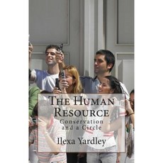 The Human Resource: Conservation and a Circle Paperback, Createspace Independent Publishing Platform
