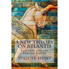 A New Theory on Atlantis: Atalante and the Persian Empire Paperback, Createspace