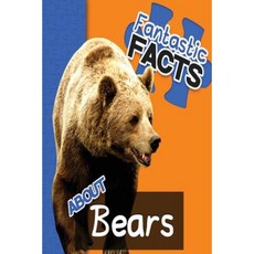 Fantastic Facts about Bears: Illustrated Fun Learning for Kids Paperback, Createspace Independent Publishing Platform