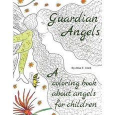 Guardian Angels: A Coloring Book about Angels for Children Paperback, Createspace Independent Publishing Platform