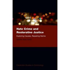 Hate Crime and Restorative Justice: Exploring Causes Repairing Harms Hardcover, Oxford University Press (UK)