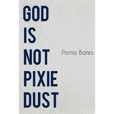 God Is Not Pixie Dust Paperback, Createspace Independent Publishing Platform