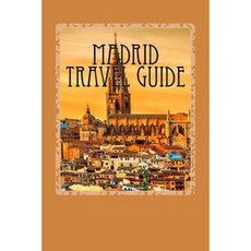 Madrid Travel Guide Paperback, Createspace Independent Publishing Platform