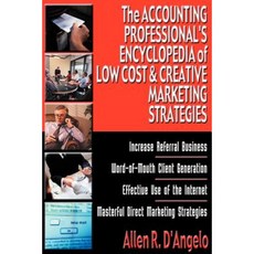 The Accounting Professional's Encyclopedia of Low Cost & Creative Marketing Strategies Paperback, Archer-Ellison Publishing
