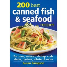 200 Best Canned Fish & Seafood Recipes: For Tuna Salmon Shrimp Crab Clams Oysters Lobster & More Paperback, Robert Rose