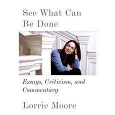 See What Can Be Done: Essays Criticism and Commentary Hardcover, Knopf Publishing Group