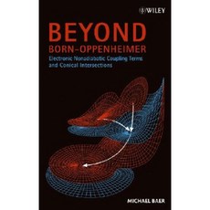 Beyond Born-Oppenheimer: Electronic Nonadiabatic Coupling Terms and Conical Intersections 精裝版, Wiley-Interscience