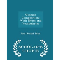 German Composition: With Notes and Vocabularies - Scholar's Choice Edition Paperback