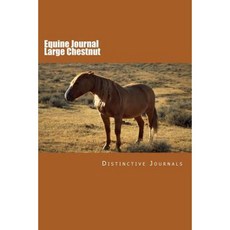 Equine Journal Large Chestnut: (Notebook Diary Blank Book) Paperback, Createspace Independent Publishing Platform