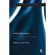Asian Expansions: The Historical Experiences of Polity Expansion in Asia Paperback, Routledge