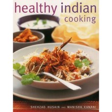 Healthy Indian Cooking: Enjoy the Authentic Taste Texture and Flavour of Classic Indian Dishes Without the Fat Paperback, Southwater Publishing