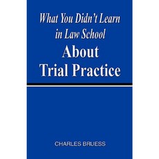 What You Didn't Learn in Law School about Trial Practice Paperback, Dog Ear Publishing