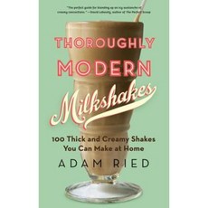 Thoroughly Modern Milkshakes: 100 Thick and Creamy Shakes You Can Make at Home Paperback, W. W. Norton & Company