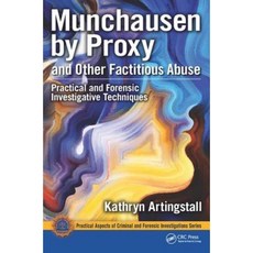 Munchausen by Proxy and Other Factitious Abuse: Practical and Forensic Investigative Techniques Hardcover, CRC Press