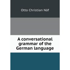 A Conversational Grammar of the German Language Paperback, Book on Demand Ltd.