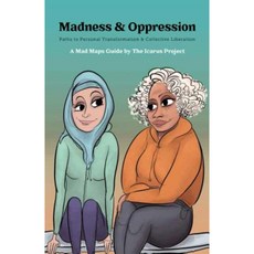 Madness and Oppression: Paths to Personal Transformation and Collective Liberation Paperback, Icarus Project