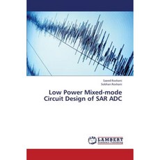 Low Power Mixed-Mode Circuit Design of Sar Adc Paperback, LAP Lambert Academic Publishing