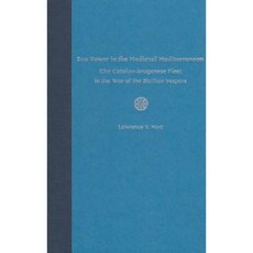 Sea Power in Medieval Mediterranean: The Catalan-Aragonese Fleet in the War of the Sicilian Vespers Hardcover, University Press of Florida