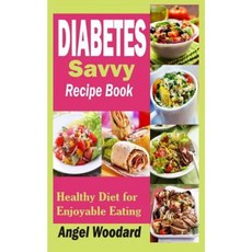 Diabetes Savvy Recipe Book: Healthy Diet for Enjoyable Eating Paperback, Createspace