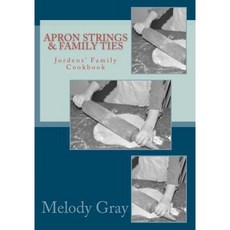 Apron Strings & Family Ties Paperback, Createspace Independent Publishing Platform