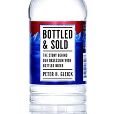 Bottled and Sold: The Story Behind Our Obsession with Bottled Water Hardcover, Island Press