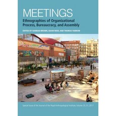 Meetings: Ethnographies of Organizational Process Bureaucracy and Assembly Paperback, Wiley-Blackwell